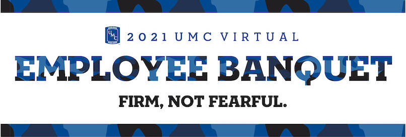 2021 UMC Virtual Employee Banquet. Firm, Not Fearful.